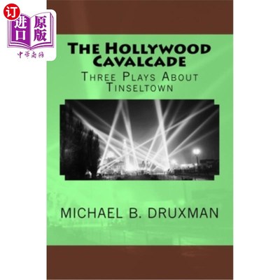 海外直订The Hollywood Cavalcade: Three Plays About Tinseltown 《好莱坞阵容:三部关于好莱坞的戏剧》