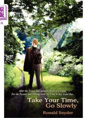 海外直订Take Your Time, Go Slowly: After the Tragic and Sudden Death of a Child. for the 慢慢来，慢慢来：一个孩子惨