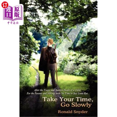 海外直订Take Your Time, Go Slowly: After the Tragic and Sudden Death of a Child. for the 慢慢来，慢慢来：一个孩子惨