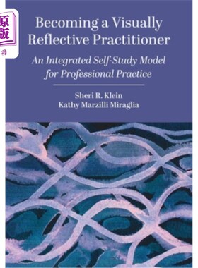 海外直订Becoming a Visually Reflective Practitioner: An Integrated Self-Study Model for  成为视觉反思实践者:专业实