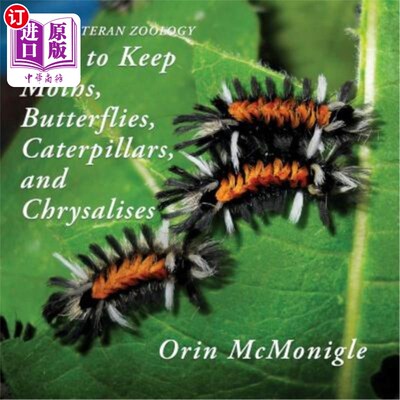 海外直订Lepidopteran Zoology: How to Keep Moths, Butterflies, Caterpillars, and Chrysali 鳞翅目动物学：如何保持蛾、