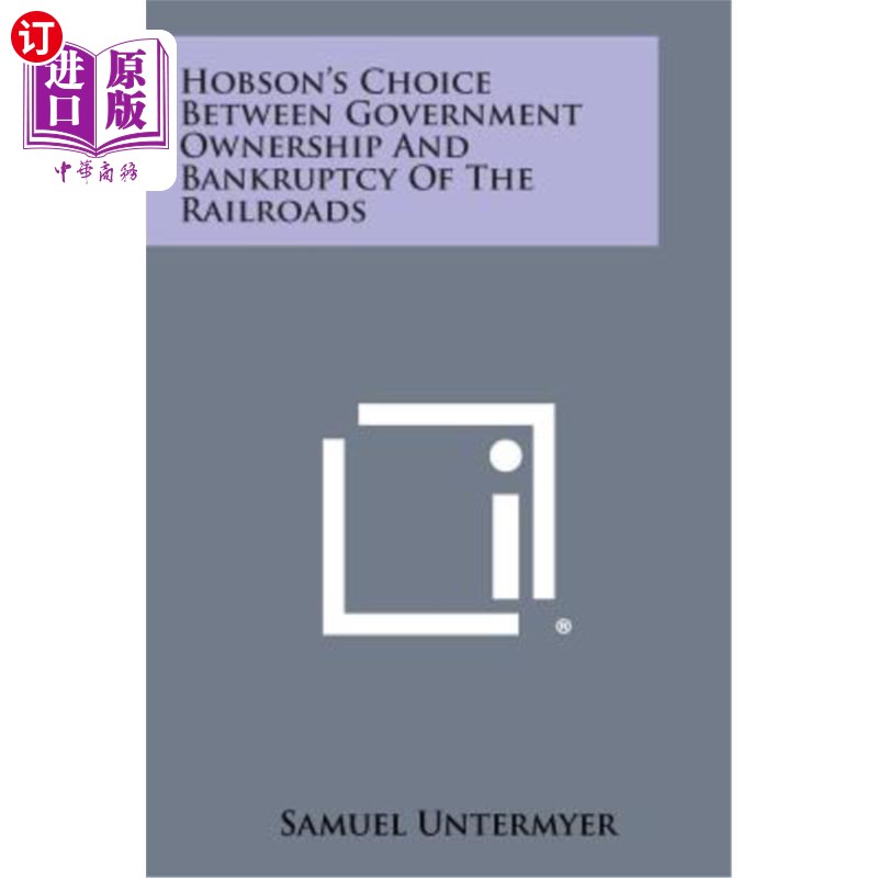 海外直订Hobson's Choice Between Government Ownership and Bankruptcy of the Railroads 霍布森在政府所有权和铁路破产之