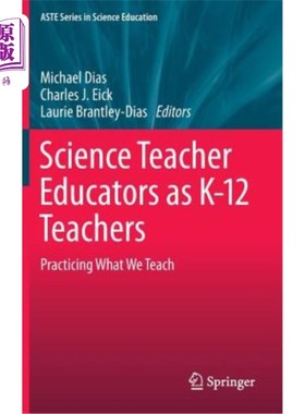 海外直订Science Teacher Educators as K-12 Teachers: Practicing What We Teach 作为K-12教师的科学教师教育者：实践我们