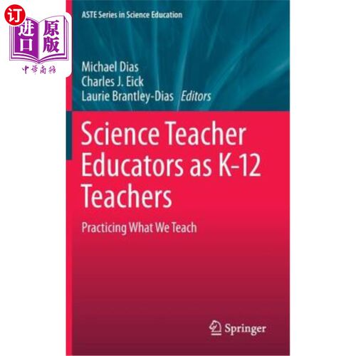 海外直订Science Teacher Educators as K-12 Teachers: Practicing What We Teach 作为K-12教师的科学教师教育者：实践我们