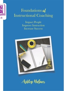 海外直订Foundations of Instructional Coaching: Impact People, Improve Instruction, Incre 教学教练的基础:影响人，改