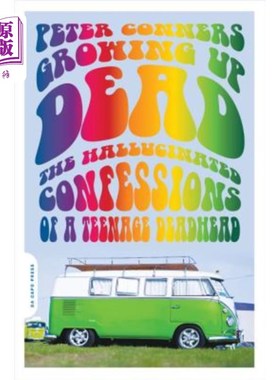 海外直订Growing Up Dead: The Hallucinated Confessions of a Teenage Deadhead 死亡的成长：一个十几岁的呆子的幻觉忏悔