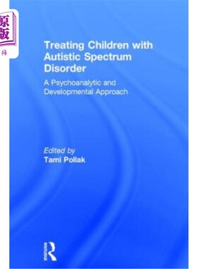 海外直订医药图书Treating Children with Autistic Spectrum Disorder: A psychoanalytic and developm 治疗自闭症谱系障碍