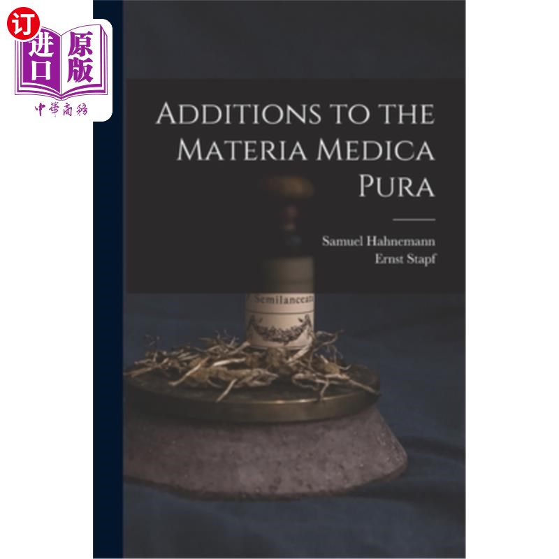 海外直订Additions to the Materia Medica Pura 对Mattermedica Pura的补充