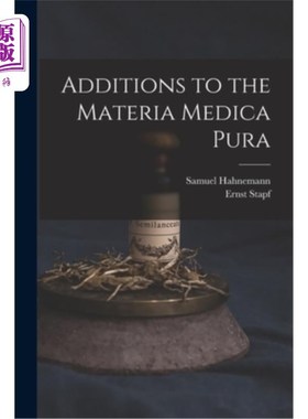 海外直订Additions to the Materia Medica Pura 对Mattermedica Pura的补充