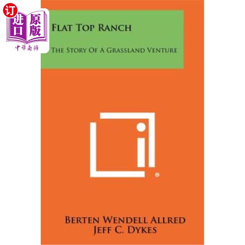 海外直订Flat Top Ranch: The Story of a Grassland Venture 平顶牧场：草原冒险的故事