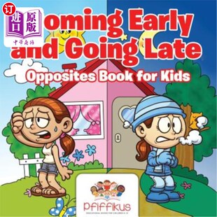 海外直订Coming Early and Going Late Opposites Book for Kids 早来晚走儿童读物