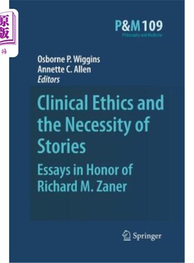 海外直订医药图书Clinical Ethics and the Necessity of Stories: Essays in Honor of Richard M. Zane 临床伦理与故事的必