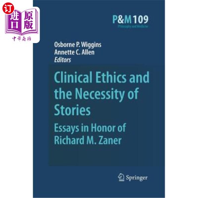 海外直订医药图书Clinical Ethics and the Necessity of Stories: Essays in Honor of Richard M. Zane 临床伦理与故事的必