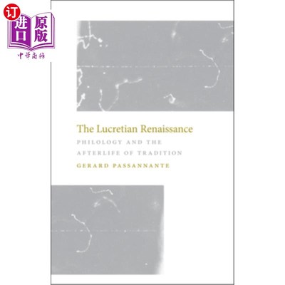 海外直订The Lucretian Renaissance: Philology and the Afterlife of Tradition 卢克雷琴文艺复兴:文字学与传统的来世