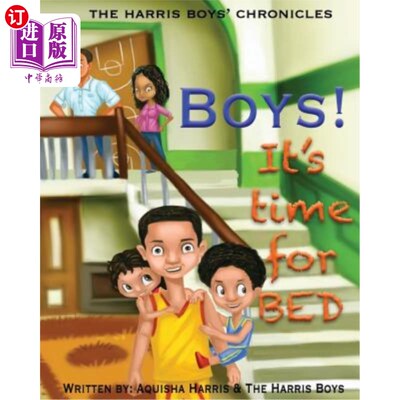 海外直订Boys, it's time for bed!!: The Harris Boys Chronicles 孩子们，该睡觉了!!:哈里斯男孩编年史
