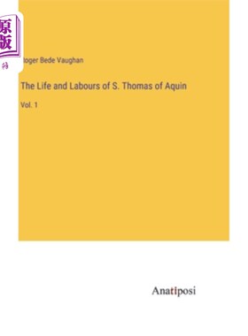 海外直订The Life and Labours of S. Thomas of Aquin: Vol. 1 阿奎因的托马斯的生活和劳动:首卷