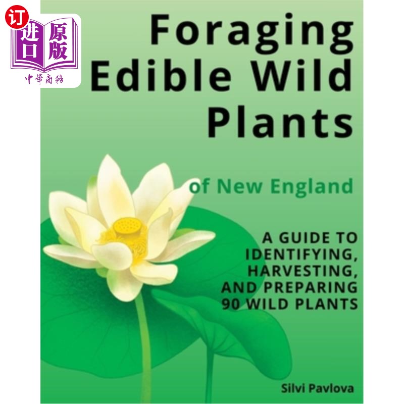 海外直订Foraging Edible Wild Plants of New England: A Guide to Identifying, Harvesting,  觅食新英格兰的可食用野生植