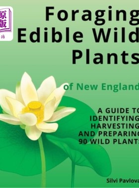 海外直订Foraging Edible Wild Plants of New England: A Guide to Identifying, Harvesting,  觅食新英格兰的可食用野生植