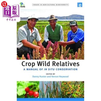 海外直订Crop Wild Relatives: A Manual of in Situ Conservation 作物野生近缘种:就地保护手册