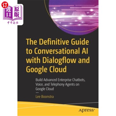 海外直订The Definitive Guide to Conversational AI with Dialogflow and Google Cloud: Buil 使用Dialogfl