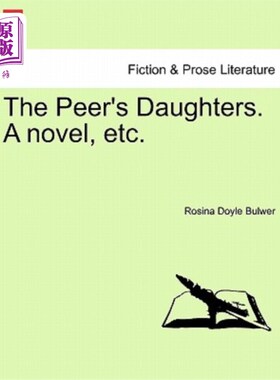 海外直订The Peer's Daughters. a Novel, Etc. 同伴的女儿们。小说等。