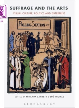 海外直订Suffrage and the Arts: Visual Culture, Politics and Enterprise 选举权与艺术:视觉文化、政治与企业