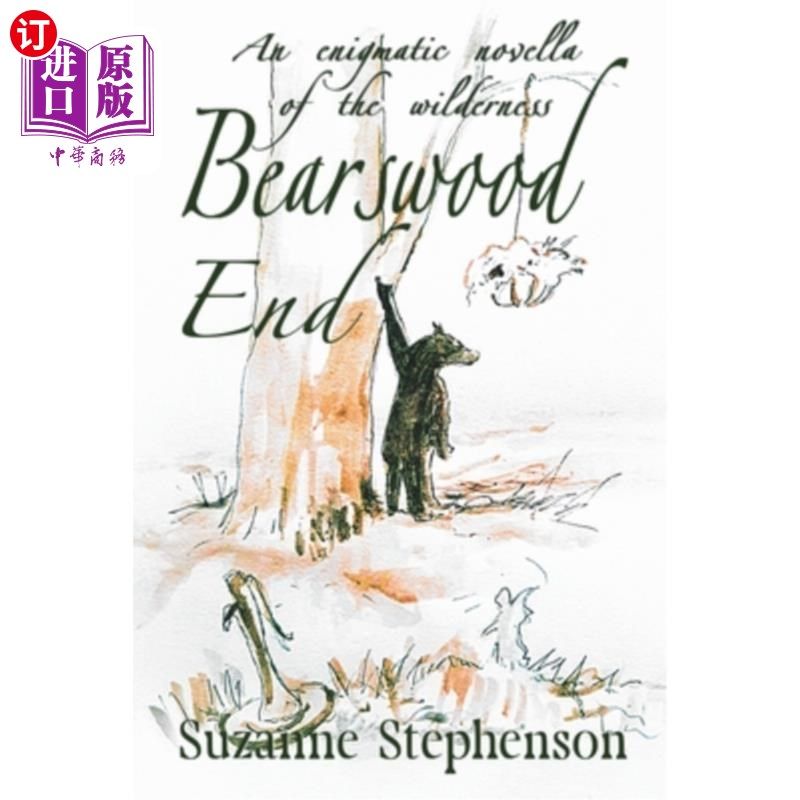 海外直订Bearswood End: An enigmatic novella of the wilderness bearwoods End:一部关于荒野的神秘中篇小说