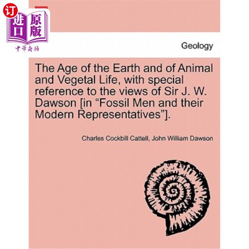 海外直订The Age of the Earth and of Animal and Vegetal Life, with Special Reference to t 地球和动植物生命的年代，特