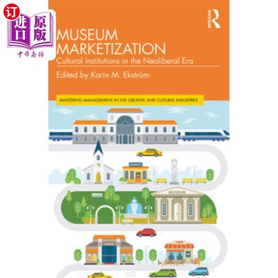 海外直订Museum Marketization: Cultural Institutions in the Neoliberal Era 博物馆市场化:新自由主义时代的文化机构