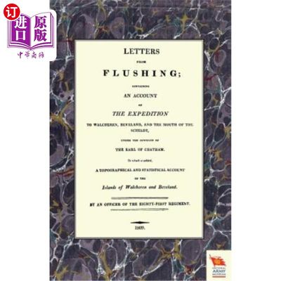 海外直订LETTERS FROM FLUSHINGContaining an account of the Expedition to Walcheren, Bevel 来自弗卢辛的信，其中记载了