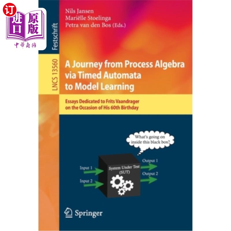 海外直订A Journey from Process Algebra via Timed Automata to Model Learning: Essays Dedi 从过程代数到时间自动机到模