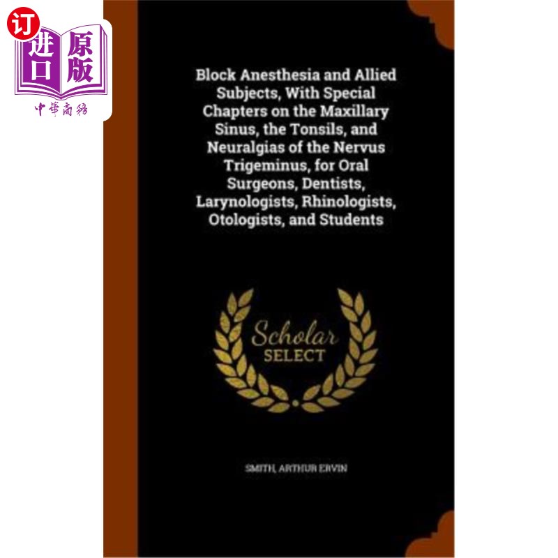 海外直订医药图书Block Anesthesia and Allied Subjects, with Special Chapters on the Maxillary Sin 阻滞麻醉及相关科目
