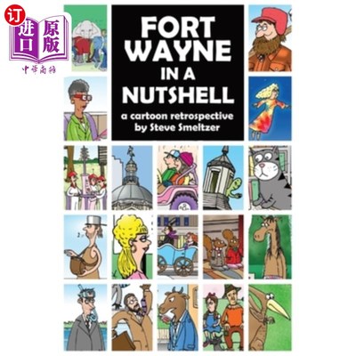 海外直订Fort Wayne in a Nutshell: A Cartoon Retrospective by Steve Smeltzer 《果壳里的韦恩堡：史蒂夫·斯梅泽的卡通回