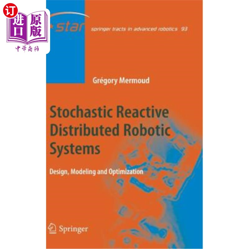 海外直订Stochastic Reactive Distributed Robotic Systems: Design, Modeling and Optimizati 随机反应式分布式机器人系统