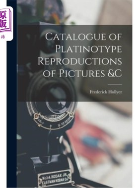 海外直订Catalogue of Platinotype Reproductions of Pictures &C 图片及c的铂版复制品目录