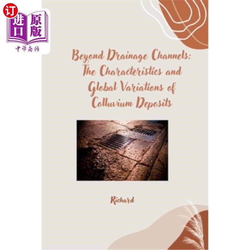 海外直订Beyond Drainage Channels: The Characteristics and Global Variations of Colluvium 超越排水渠道：崩积层沉积物