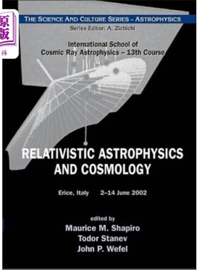 海外直订Relativistic Astrophysics And Cosmology - Procee... 相对论性天体物理与宇宙学-宇宙射线天体物理国际学派第十三