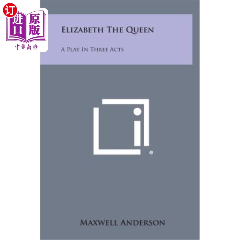 海外直订Elizabeth the Queen: A Play in Three Acts 伊丽莎白女王:三幕剧