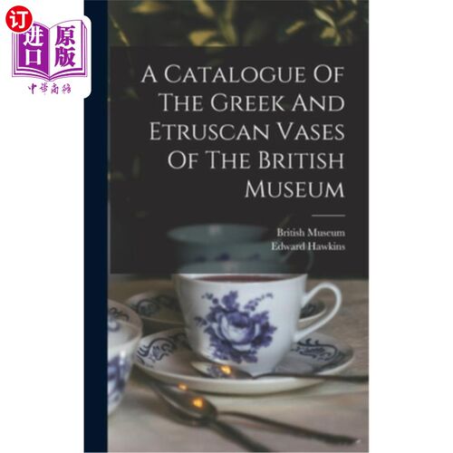 海外直订A Catalogue Of The Greek And Etruscan Vases Of The British Museum 大英博物馆希腊和伊特鲁里亚花瓶目录