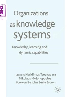海外直订Organizations as Knowledge Systems: Knowledge, Learning and Dynamic Capabilities 作为知识系统的组织:知识、