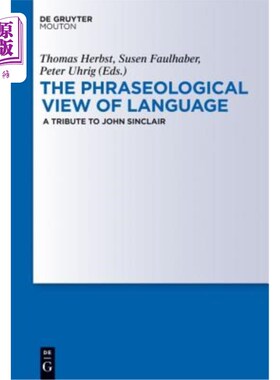海外直订The Phraseological View of Language: A Tribute to John Sinclair 语言的措辞观：对约翰·辛克莱的致敬