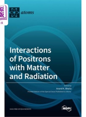 海外直订Interactions of Positrons with Matter and Radiation 正电子与物质和辐射的相互作用