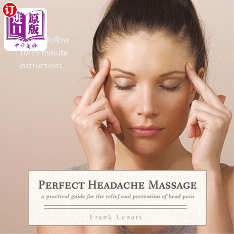 海外直订医药图书Perfect Headache Massage: A Practical Guide for the Relief and Prevention of Hea 完美头痛按摩：缓解