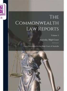 海外直订The Commonwealth Law Reports: Cases Determined in the High Court of Australia; V 《联邦法律报告:澳大利亚高