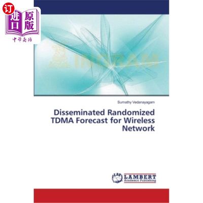 海外直订Disseminated Randomized TDMA Forecast for Wireless Network 无线的散布随机TDMA预测