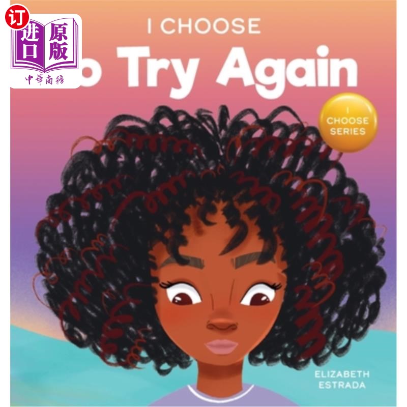 海外直订I Choose To Try Again: A Colorful, Picture Book About Perseverance and Diligence