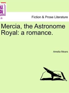 海外直订Mercia, the Astronome Royal: A Romance. 麦西亚，皇家天文学家：浪漫。