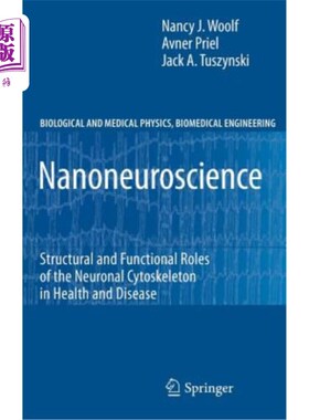 海外直订Nanoneuroscience: Structural and Functional Roles of the Neuronal Cytoskeleton i 纳米神经科学：神经细胞骨架