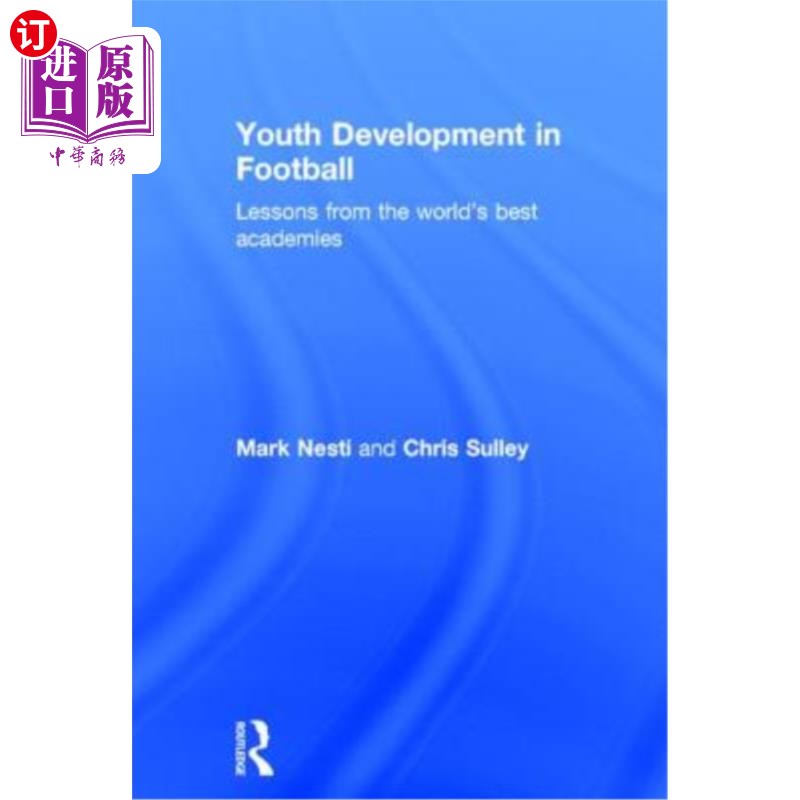 海外直订Youth Development in Football: Lessons from the World's Best Academies 足球中的青少年发展:来自世界上很棒的