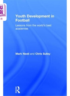 海外直订Youth Development in Football: Lessons from the World's Best Academies 足球中的青少年发展:来自世界上很棒的